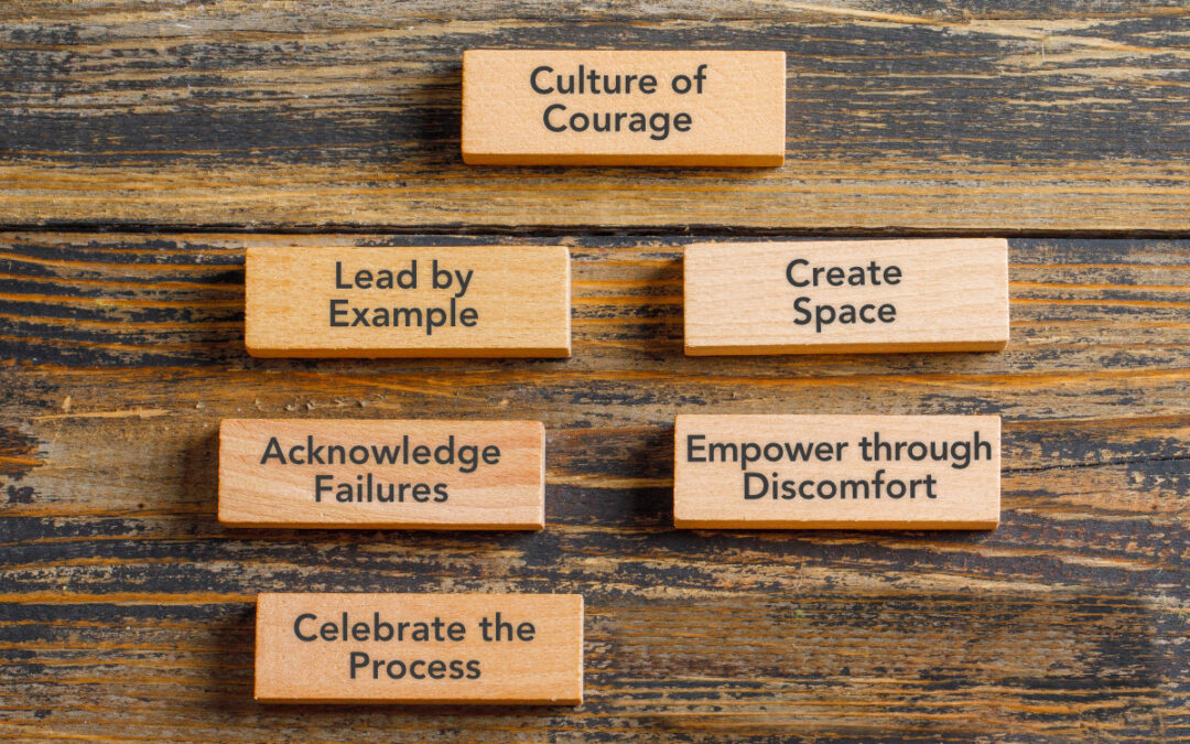 How to Foster a Culture of Courage in Your Team: 5 Unconventional Strategies